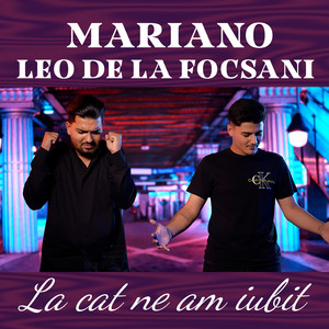 Mariano - La cat ne-am iubit (feat. Leo de la Focsani)