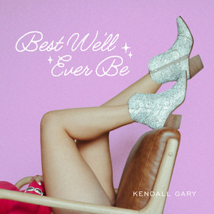 Best We'll Ever Be by Kendall Gary