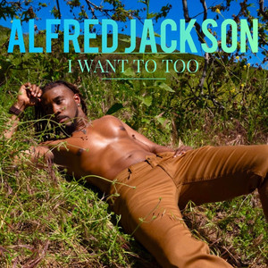 I WANT TO TOO by Alfred Jackson