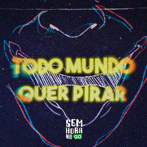 Todo Mundo Quer Pirar