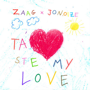Taste My Love by ZAAG, JoNoize