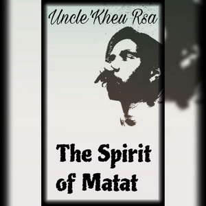The Spirit of Matat by Uncle'Kheu Rsa