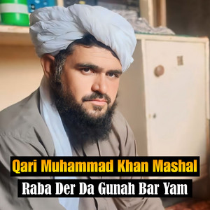 Qari Muhammad Khan Mashal - Dar Malom Ba Da Gham Zor She
