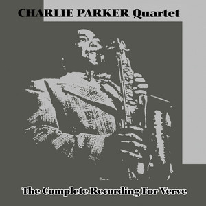 The Complete Charlie Parker Quartet Recordings for Verve