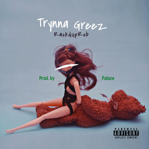 Trynna Greez by RackdUpRob