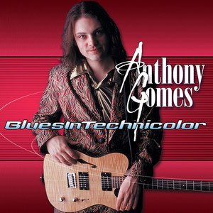 Blues In Technicolor by Anthony Gomes