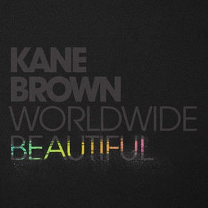 Worldwide Beautiful by Kane Brown