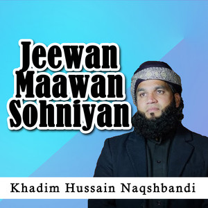 Khadim Hussain Naqshbandi - Jeewan Maawan Sohniyan