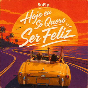 Hoje eu Só Quero Ser Feliz by SoFly