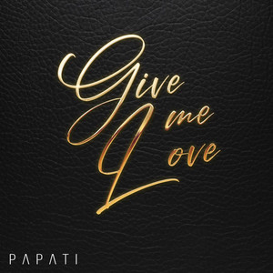 Give Me Love by Papati