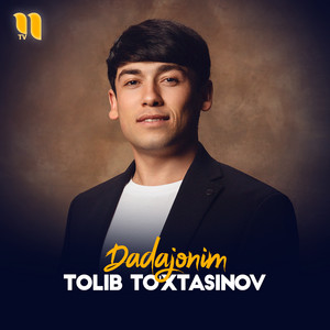 Tolib To'xtasinov - Dadajonim
