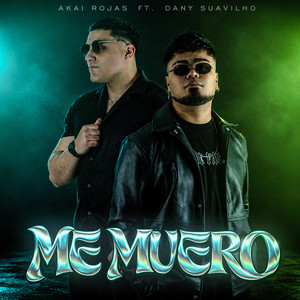 Me Muero by Akai Rojas, Dany Suavilho