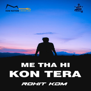 ME THA HI KON TERA by Rohit KDM