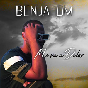 ME VA A DOLER by Benja DM