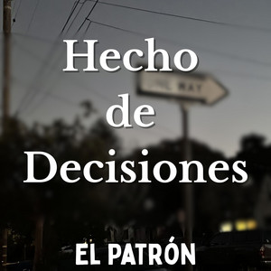 Hecho de Decisiones by El Patrón