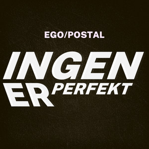 Ingen Er Perfekt by ego, Postal