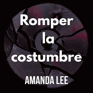 Romper la costumbre by AMANDA LEE
