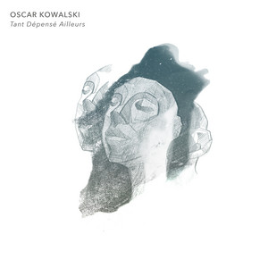 Tant Dépensé Ailleurs by Oscar Kowalski