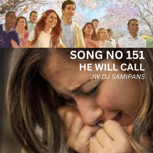 SONG NO 151 HE WILL CALL OUR DEAD LOVED ONES WILL ANSWER by jw dj samipans