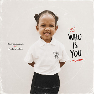 WHO IS YOU by BadKidAmeyah
