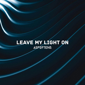 Leave My Light On (Radio Edit) by AspOften5