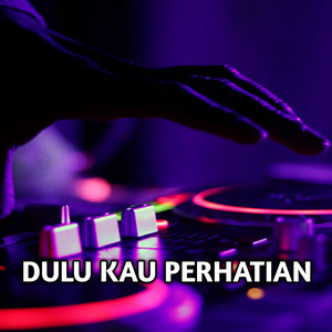 Rahmat Saputra - DULU KAU PERHATIAN