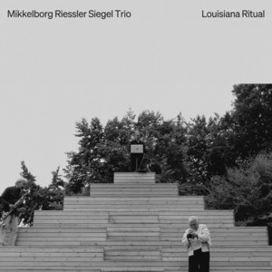Louisiana Ritual — Mikkelborg Riessler Siegel Trio