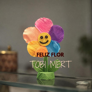 Feliz flor by Tobi mert