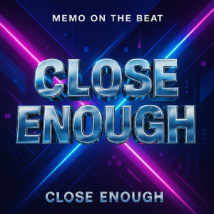 Close Enough by Memo On The Beat