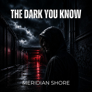 The Dark You Know by Meridian Shore