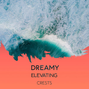 zZz Dreamy Elevating Crests zZz album