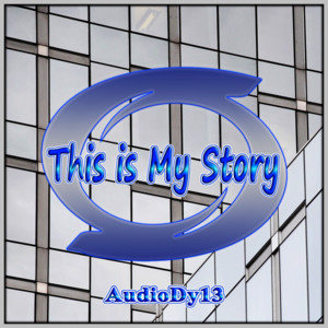 AudioDy13 - This Is My Story