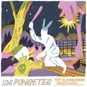 Todo el Mundo Quiere Hacerte Daño by Los Punsetes