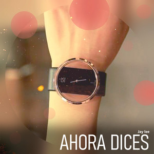 Ahora Dices by Jay Lee