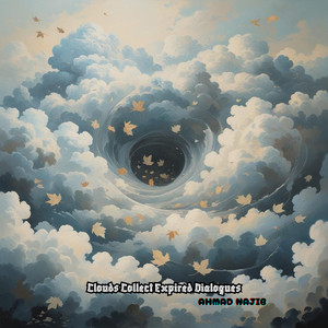 Clouds Collect Expired Dialogues by Ahmad najib