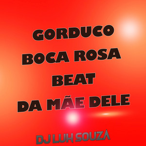 Dj Luh Souza - Gorduco Boca Rosa Beat da Mãe Dele