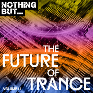 Nothing But The Future of Trance, Vol. 11 - Compilation by
