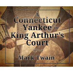 A Connecticut Yankee in King Arthur's Court (Unabridged)