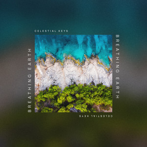Breathing Earth (Deep Ambient) by Celestial Keys