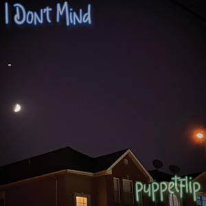 I Don't Mind by Puppetflip