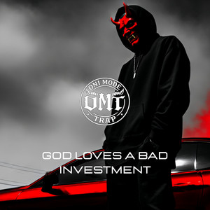 GOD LOVES A BAD INVESTMENT by ONI MODE TRAP