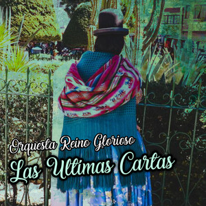 Las Ultimas Cartas by Orquesta Reino Glorioso
