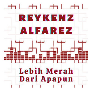 Reykenz Alfarez - Lebih Merah Dari Apapun