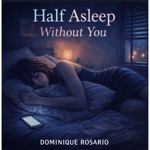 Half asleep without you