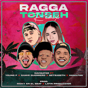 Ragga Tonseh (Remix) by Samir Guerrero, Navigator, Betzabeth, Hamilton, Young F