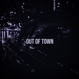 OUT OF TOWN by EXP, Keegan YT, Jayy Pulvera