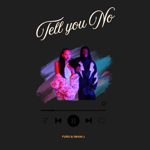Tell You No by Furo 4404, Imani-J