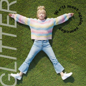 We’ll meet again, someday by GLITTER