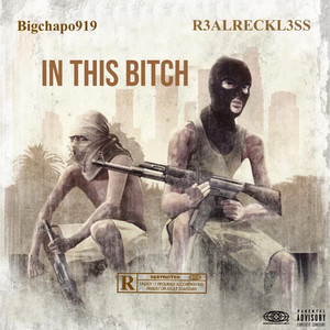 In This Bitch, Pt. 2 by Bigchapo919, R3ALRECKL3SS