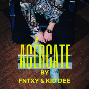Acércate by Kid Dee, Fntxy